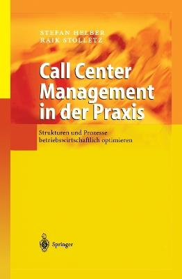 Call Center Management in der Praxis: Strukturen und Prozesse betriebswirtschaftlich optimieren - Stefan Helber,Raik Stolletz - cover