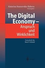 The Digital Economy - Anspruch und Wirklichkeit: Festschrift für Beat F. Schmid
