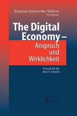 The Digital Economy - Anspruch und Wirklichkeit: Festschrift für Beat F. Schmid - cover