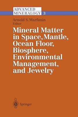 Advanced Mineralogy: Volume 3: Mineral Matter in Space, Mantle, Ocean Floor, Biosphere, Environmental Management, and Jewelry - cover