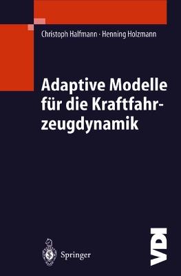 Adaptive Modelle für die Kraftfahrzeugdynamik - Christoph Halfmann,Henning Holzmann - cover