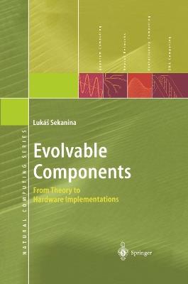 Evolvable Components: From Theory to Hardware Implementations - Lukas Sekanina - cover