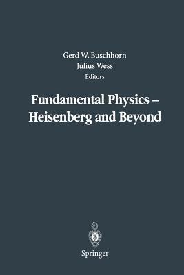 Fundamental Physics — Heisenberg and Beyond: Werner Heisenberg Centennial Symposium “Developments in Modern Physics” - cover