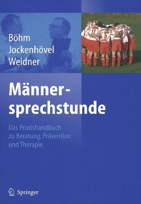 Männersprechstunde: Das Praxishandbuch zu Beratung, Prävention und Therapie - Michael Böhm,Friedrich Jockenhövel,Wolfgang Weidner - cover
