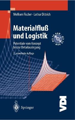 Materialfluß und Logistik: Potentiale vom Konzept bis zur Detailauslegung - Wolfram Fischer,Lothar Dittrich - cover