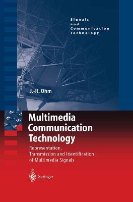 Multimedia Communication Technology: Representation,Transmission and Identification of Multimedia Signals - Jens Ohm - cover