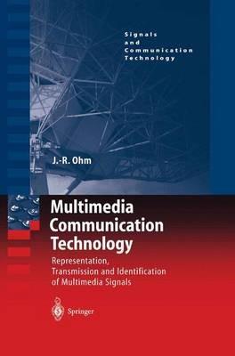 Multimedia Communication Technology: Representation,Transmission and Identification of Multimedia Signals - Jens Ohm - cover