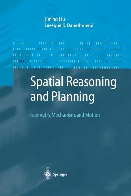 Spatial Reasoning and Planning: Geometry, Mechanism, and Motion - Jiming Liu,Laeeque K. Daneshmend - cover