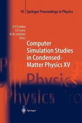 Computer Simulation Studies in Condensed-Matter Physics XV: Proceedings of the Fifteenth Workshop Athens, GA, USA, March 11–15, 2002 - cover