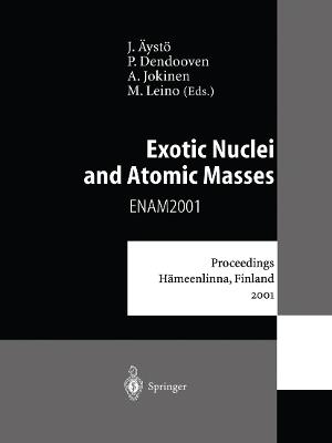 Exotic Nuclei and Atomic Masses: Proceedings of the Third International Conference on Exotic Nuclei and Atomic Masses ENAM 2001 Hämeenlinna, Finland, 2–7 July 2001 - cover