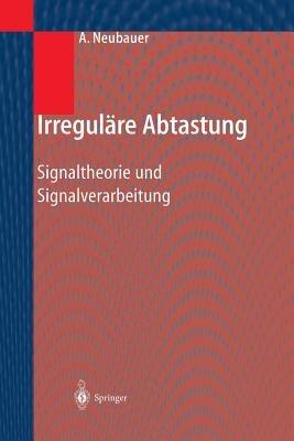 Irreguläre Abtastung: Signaltheorie und Signalverarbeitung - André Neubauer - cover