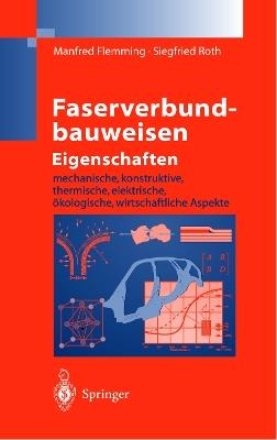Faserverbundbauweisen Eigenschaften: mechanische, konstruktive, thermische, elektrische, ökologische, wirtschaftliche Aspekte - Manfred Flemming,Siegfried Roth - cover