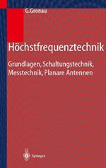 Höchstfrequenztechnik: Grundlagen, Schaltungstechnik, Messtechnik, Planare Antennen
