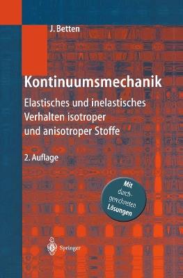 Kontinuumsmechanik: Elastisches und inelastisches Verhalten isotroper und anisotroper Stoffe - Josef Betten - cover