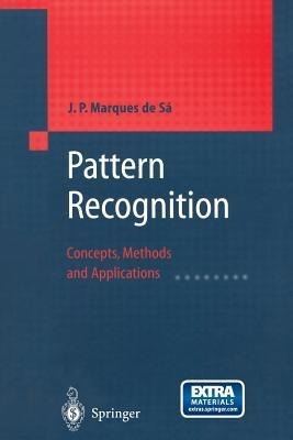Pattern Recognition: Concepts, Methods and Applications - J.P. Marques de Sá - cover