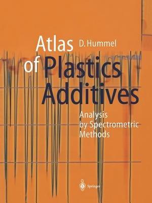 Atlas of Plastics Additives: Analysis by Spectrometric Methods - Dietrich O. Hummel - cover
