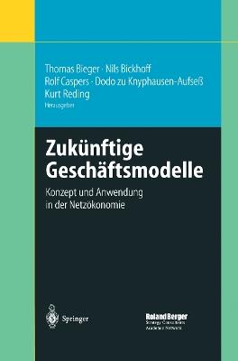 Zukünftige Geschäftsmodelle: Konzept und Anwendung in der Netzökonomie - cover