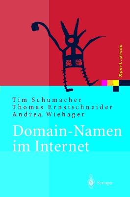 Domain-Namen im Internet: Ein Wegweiser für Namensstrategien - Tim Schumacher,Thomas Ernstschneider,Andrea Wiehager - cover