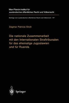 Die nationale Zusammenarbeit mit den Internationalen Straftribunalen für das ehemalige Jugoslawien und für Ruanda: State Cooperation with the International Criminal Tribunals for the Former Yugoslavia and for Rwanda - Dagmar P. Stroh - cover
