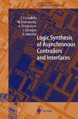 Logic Synthesis for Asynchronous Controllers and Interfaces - J. Cortadella,M. Kishinevsky,A. Kondratyev - cover