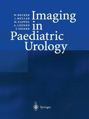 Imaging in Paediatric Urology - W. Becker,J. Meller,H. Zappel - cover