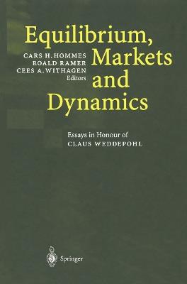 Equilibrium, Markets and Dynamics: Essays in Honour of Claus Weddepohl - cover