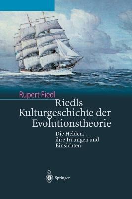 Riedls Kulturgeschichte der Evolutionstheorie: Die Helden, ihre Irrungen und Einsichten - Rupert Riedl - cover