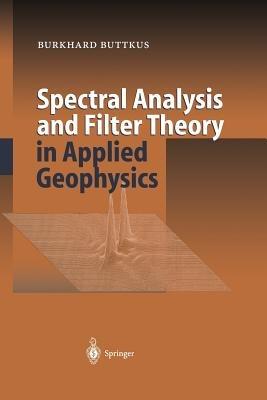 Spectral Analysis and Filter Theory in Applied Geophysics - Burkhard Buttkus - cover