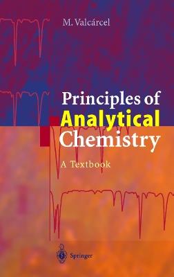 Principles of Analytical Chemistry: A Textbook - Miguel Valcarcel - cover