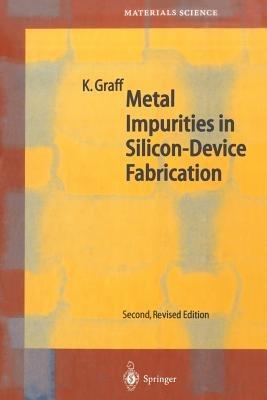 Metal Impurities in Silicon-Device Fabrication - Klaus Graff - cover