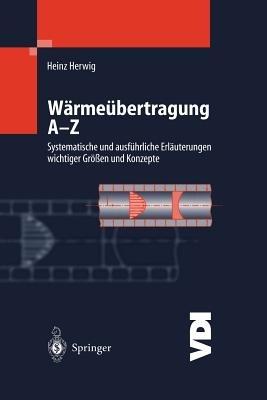 Wärmeübertragung A-Z: Systematische und ausführliche Erläuterungen wichtiger Größen und Konzepte - Heinz Herwig - cover