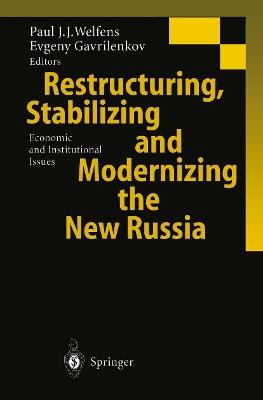 Restructuring, Stabilizing and Modernizing the New Russia: Economic and Institutional Issues - cover