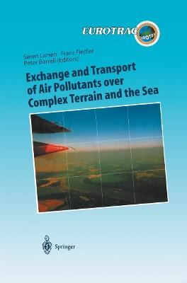 Exchange and Transport of Air Pollutants over Complex Terrain and the Sea: Field Measurements and Numerical Modelling; Ship, Ocean Platform and Laboratory Measurements - cover