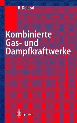 Kombinierte Gas- und Dampfkraftwerke - Richard Dolezal - cover