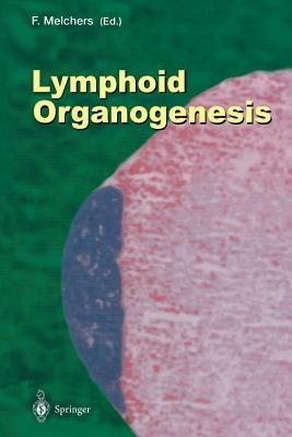Lymphoid Organogenesis: Proceedings of the Workshop held at the Basel Institute for Immunology 5th–6th November 1999 - cover