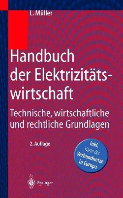 Handbuch der Elektrizitätswirtschaft: Technische, wirtschaftliche und rechtliche Grundlagen - Leonhard Müller - cover