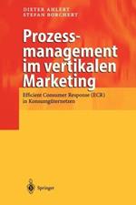Prozessmanagement im vertikalen Marketing: Efficient Consumer Response (ECR) in Konsumgüternetzen