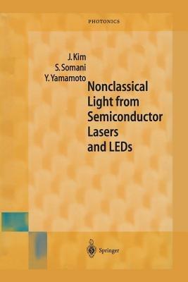Nonclassical Light from Semiconductor Lasers and LEDs - Jungsang Kim,Seema Somani,Yoshihisa Yamamoto - cover