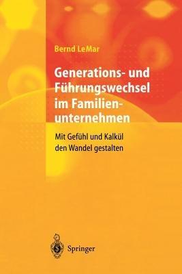 Generations- und Führungswechsel im Familienunternehmen: Mit Gefühl und Kalkül den Wandel gestalten - Bernd LeMar - cover