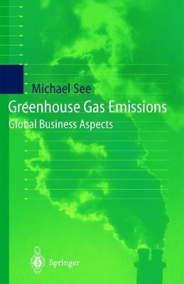 Greenhouse Gas Emissions: Global Business Aspects - Michael See - cover