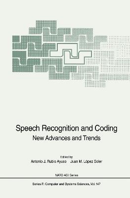 Speech Recognition and Coding: New Advances and Trends - cover