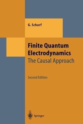Finite Quantum Electrodynamics: The Causal Approach - G. Scharf - cover