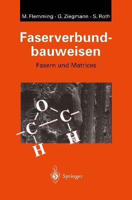 Faserverbundbauweisen: Fasern und Matrices - Manfred Flemming,Gerhard Ziegmann,Siegfried Roth - cover