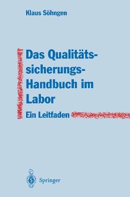 Das Qualitätssicherungs-Handbuch im Labor: Ein Leitfaden zur Erstellung - Klaus Söhngen - cover