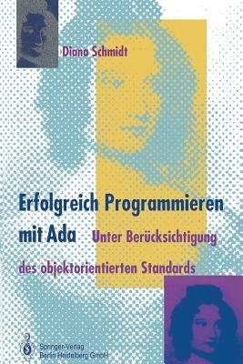 Erfolgreich Programmieren mit Ada: Unter Berücksichtigung des objektorientierten Standards - Diana Schmidt - cover