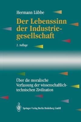 Der Lebenssinn der Industriegesellschaft: Über die moralische Verfassung der wissenschaftlich-technischen Zivilisation - Hermann Lübbe - cover
