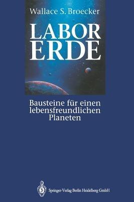 Labor Erde: Bausteine für einen lebensfreundlichen Planeten - Wallace S. Broecker - cover