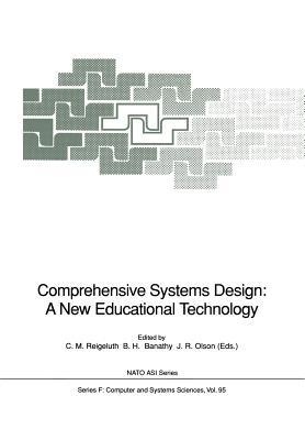 Comprehensive Systems Design: A New Educational Technology: Proceedings of the NATO Advanced Research Workshop on Comprehensive Systems Design: A New Educational Technology, held in Pacific Grove, California, December 2–7, 1990 - cover