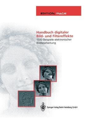 Handbuch digitaler Bild- und Filtereffekte: 1500 Beispiele elektronischer Bildbearbeitung - Hans D. Baumann - cover