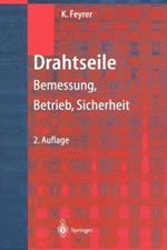 Drahtseile: Bemessung, Betrieb, Sicherheit